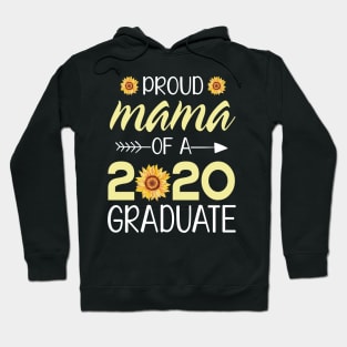 Sunflowers Proud Mama Of A 2020 Graduate Senior Student Happy Class Of School Last Day Of School Hoodie